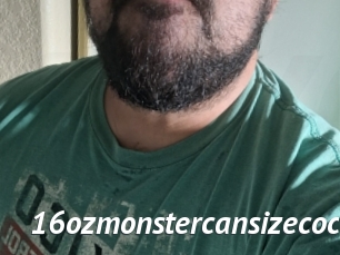 16ozmonstercansizecock