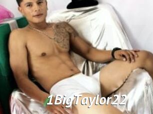 1BigTaylor22