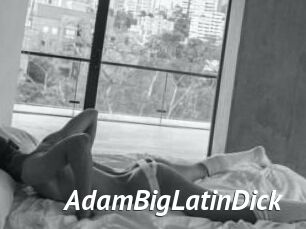 AdamBigLatinDick