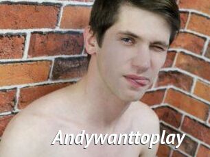 Andywanttoplay