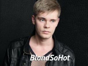 BlondSoHot