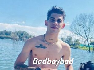 Badboybad