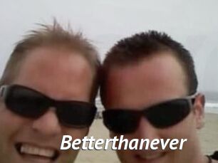Betterthanever