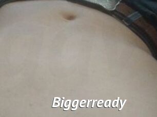 Biggerready
