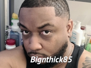 Bignthick85