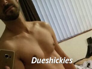 Dueshickies
