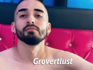 Grovertlust