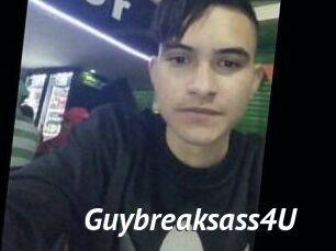 Guybreaksass4U