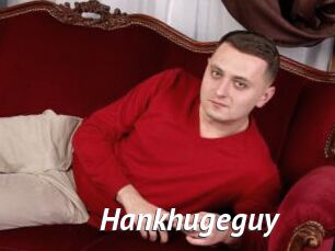 Hankhugeguy