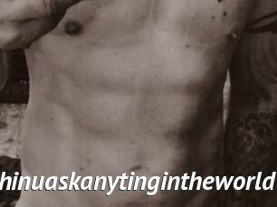 Idoanythinuaskanytingintheworldt