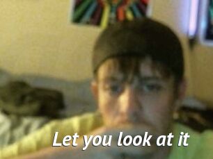 Let_you_look_at_it