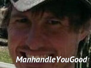 ManhandleYouGood