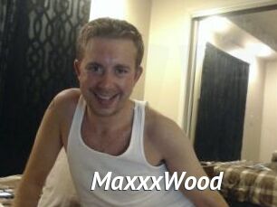 MaxxxWood