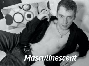 Masculinescent