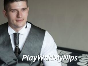 PlayWithMyNips