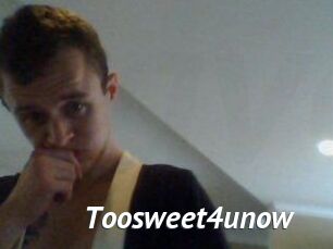 Toosweet4unow