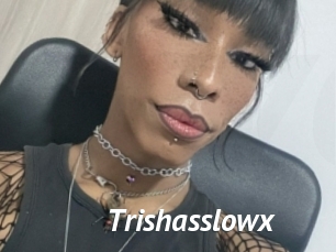 Trishasslowx