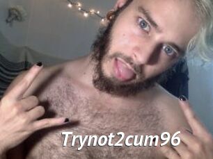Trynot2cum96