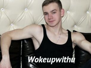 Wokeupwithu