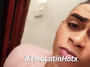 XTwoLatinHotx